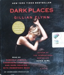 Dark Places written by Gillian Flynn performed by Rebecca Lowman, Cassandra Campbell, Mark Deakins and Robertson Dean on CD (Unabridged)
